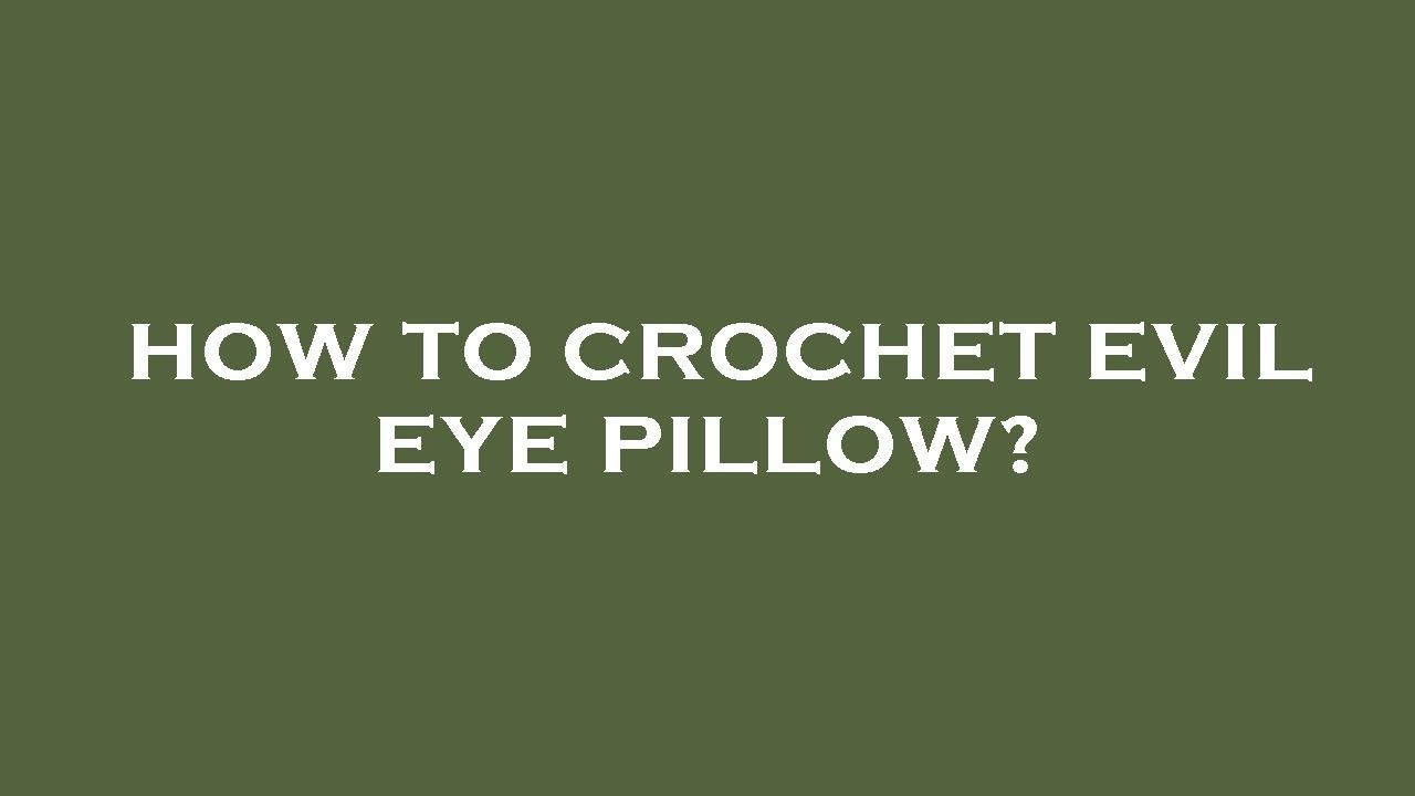 How to crochet evil eye pillow? YouTube