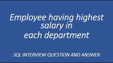 Query to get the Employee name with highest salary per department
