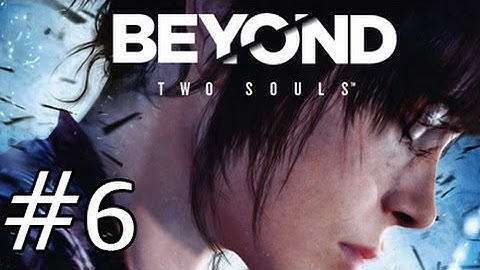 Beyond Two Souls - Gameplay Walkthrough - Episode 6 - The Condenser