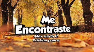 Me Encontraste - Christian Ponce ft. Alex Zurdo (LETRA) (4K) The