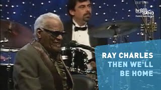 Ray Charles: "THEN WE'LL BE HOME (SADIES TUNE)" | Frankfurt Radio Big Band | Jazz | Soul
