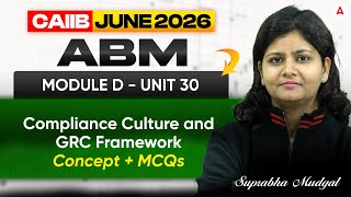 CAIIB June 2026 | CAIIB ABM Module D Unit 30 | Compliance Culture and GRC Framework | Suprabha Mam