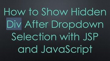 How to Show Hidden Div After Dropdown Selection with JSP and JavaScript