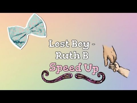 Lost Boy - Ruth B (Speed up)
