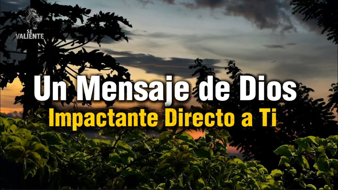 Un mensaje de Dios impactante directo para ti - YouTube