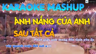 Video thumbnail of "Karaoke Mashup Ánh Nắng Của Anh x Sau Tất Cả Beat Chuẩn Tone Nam Dễ Hát | Kent D"