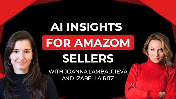 AI Insights for Amazon Sellers with Joanna Lambadjieva and Izabella Ritz