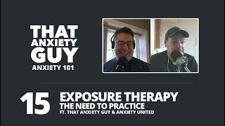 Anxiety 101 - Ep 15 - Exposure Therapy - The Need to Practice