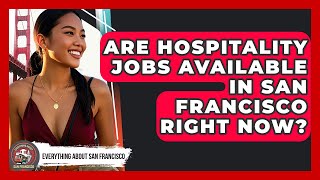 Are Hospitality Jobs Available in San Francisco Right Now? - Everything About San Francisco