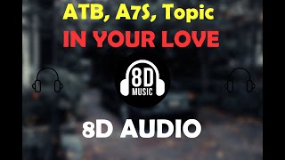 In your love (9PM)-a7S, Topic, ATB  8D🎧