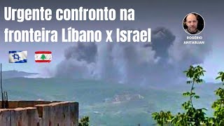 URGENTE: CONFRONTO NA FRONTEIRA LÍBANO X ISRAEL