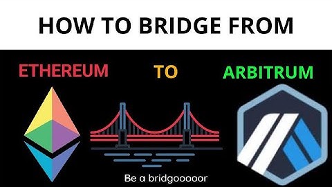 How To Bridge From Ethereum To Arbitrum Network