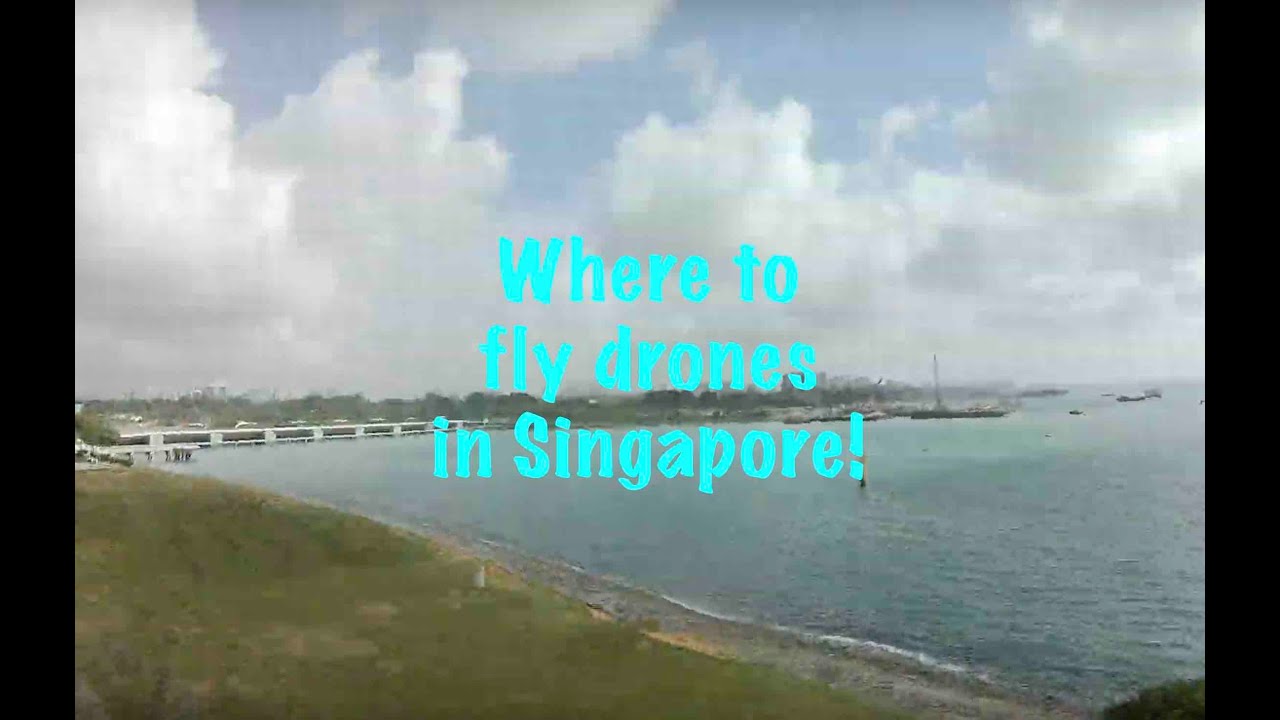 Where to fly drones in Singapore YouTube