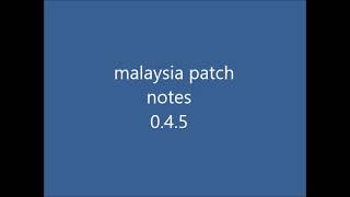 malaysia patch notes 0.4.5