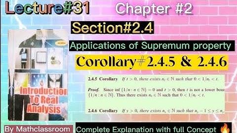 Real Analysis-1 Chapter#2 Section#2.4 Corollary#2.4.5 & 2.4.6