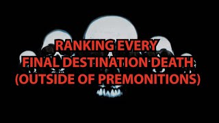 Tier Lists: Every Final Destination Death (Excluding Premonitions)