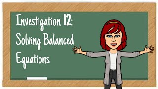 Investigation 12 Solving Balanced Equations