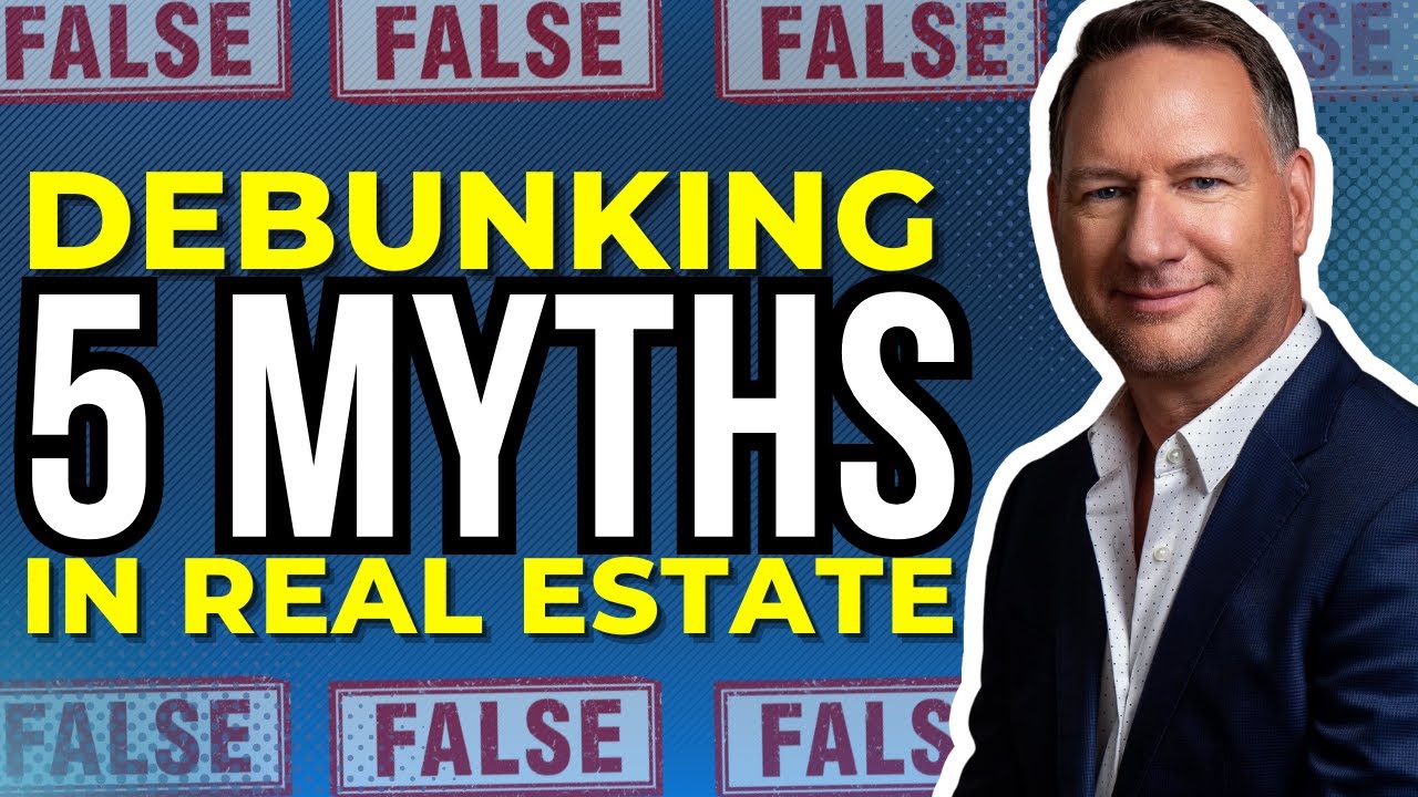 The Truth About Real Estate | Debunking 5 Common Real Estate Myths ...