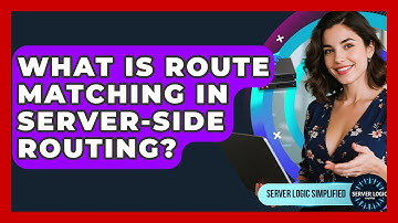 What Is Route Matching In Server-side Routing? - Server Logic Simplified