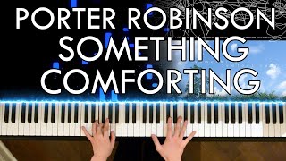 Porter Robinson - Something Comforting (Piano Cover | Sheet Music | Spotify)