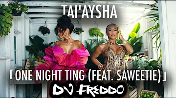 TAI'AYSHA - One Night Ting ft Saweetie (DJ Freddo Extended Mix)