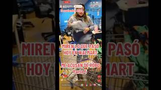 Walmart Empleada Me Acusa De Robo Parte 5