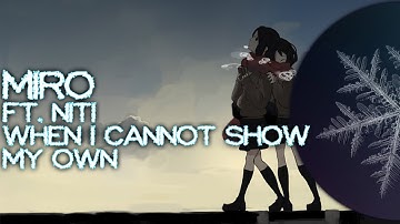 Miro ft. Niti - When I Cannot Show My Own