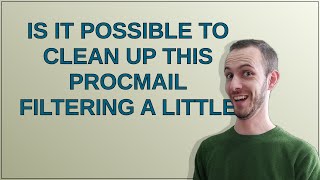 Is it possible to clean up this procmail filtering a little