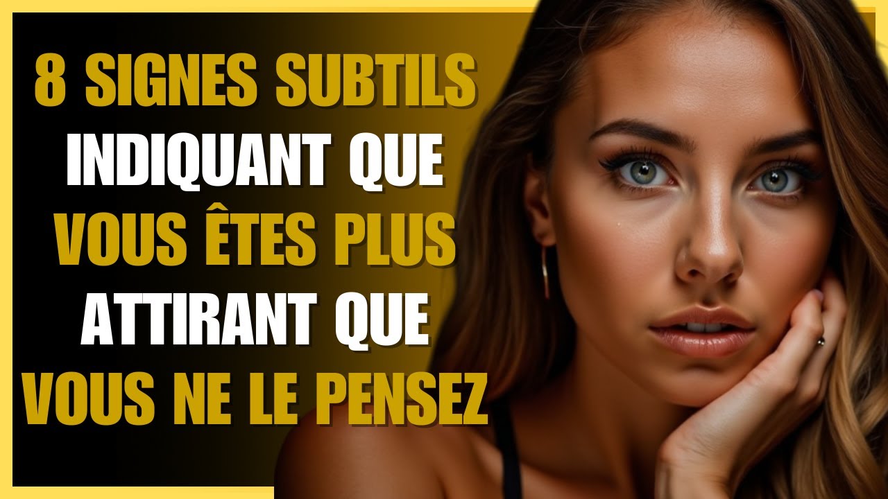 🟡 8 SIGNES subtils indiquant que vous êtes plus attirant que vous ne le pensez