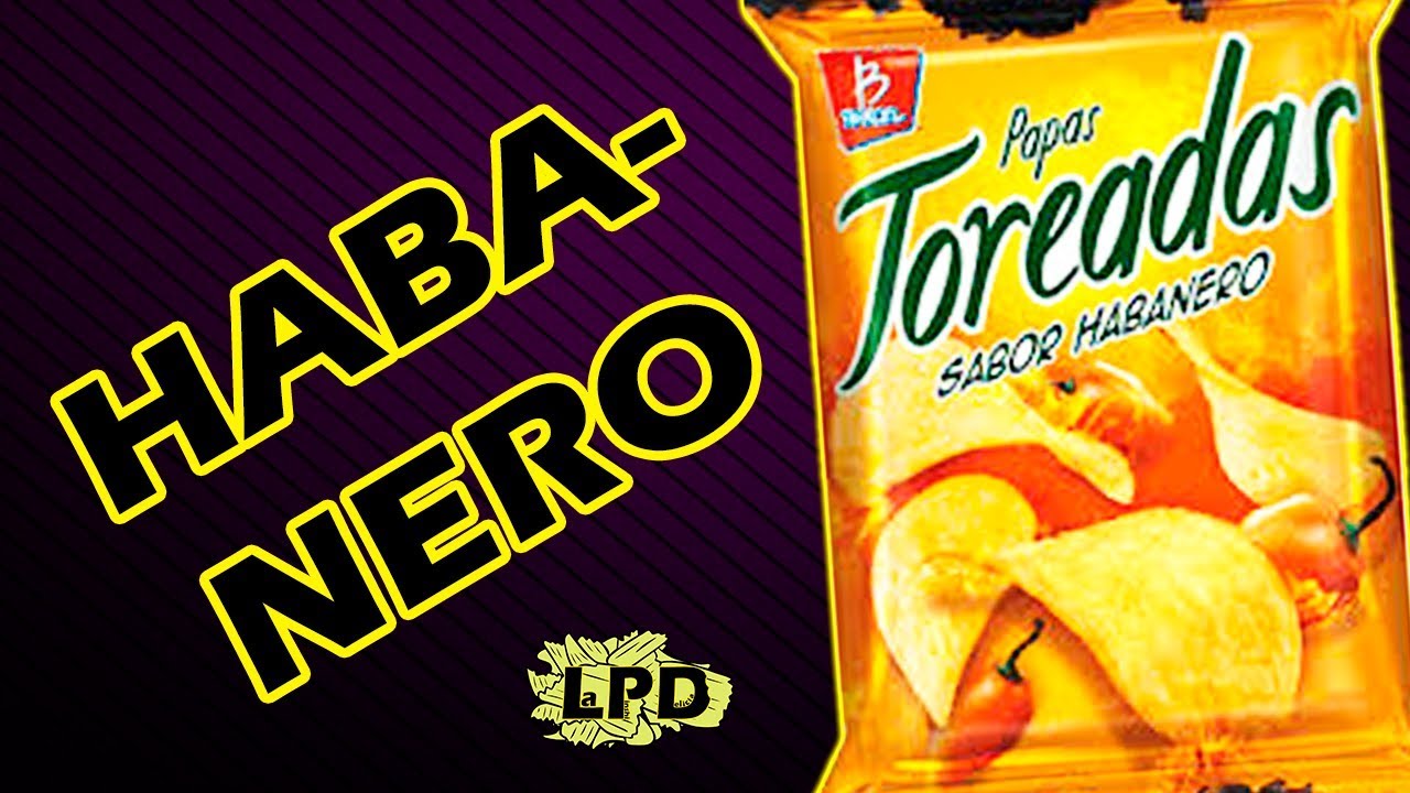 Papas Toreadas Habanero Unboxing La Pinshi Delicia 48 YouTube