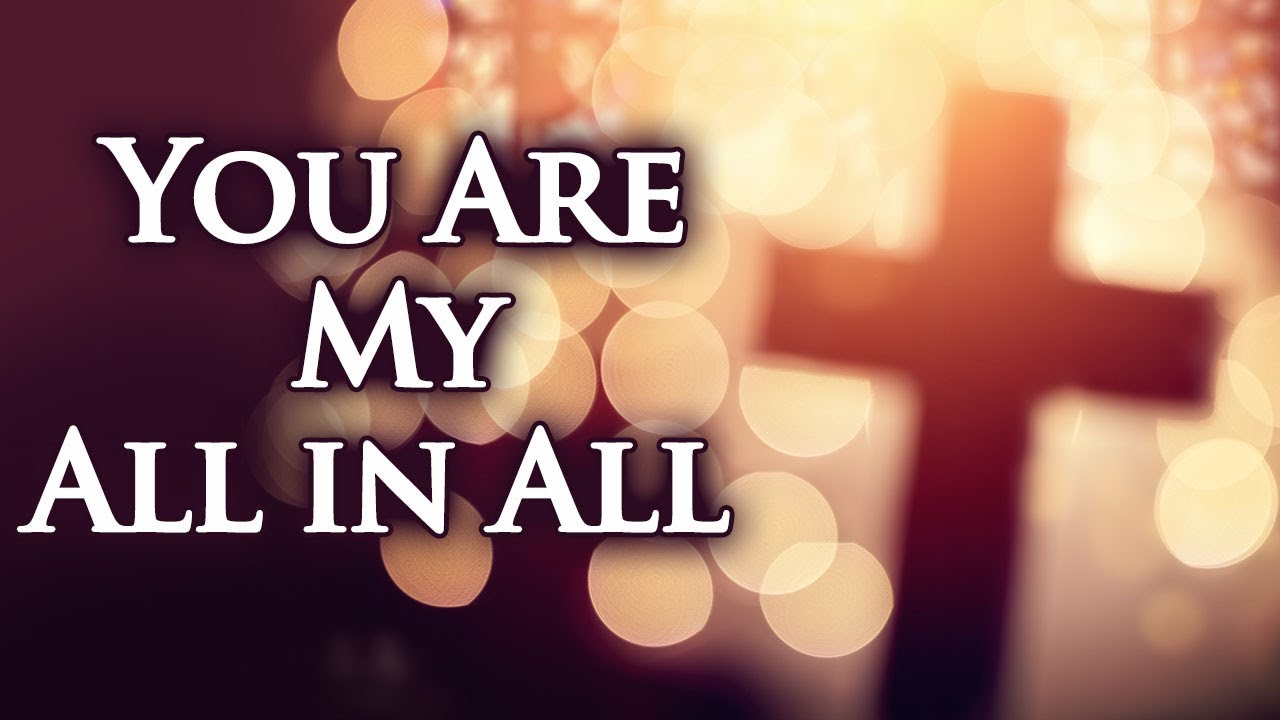 You Are My All in All with Lyrics   Christian Hymns  Songs