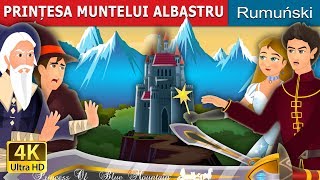 PRINȚESA MUNTELUI ALBASTRU | Princess of the Blue Mountain Story in Romana | @RomanianFairyTales