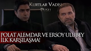 Polat Alemdar ve Ersoy Ulubey ilk karşılaşma! - Kurtlar Vadisi Pusu 105. Bölüm