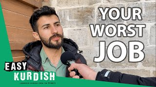 What Was Your Worst Job? | Easy Kurdish 6