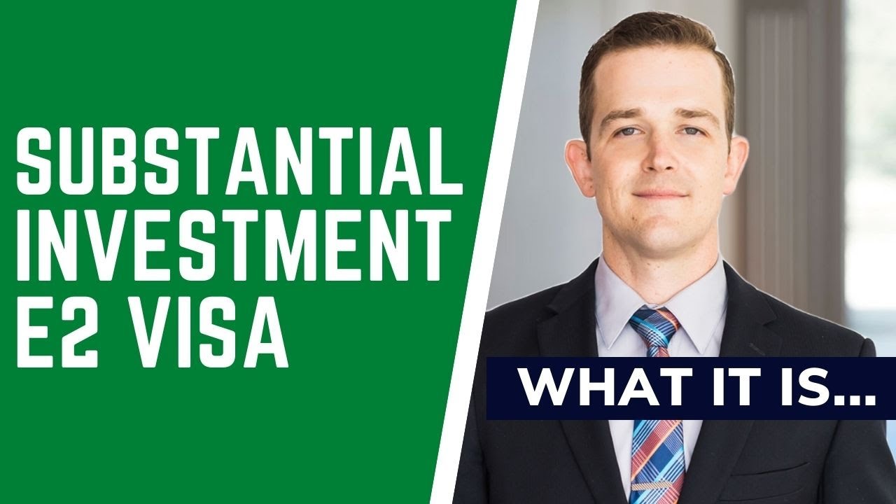 What It Is... Substantial Investment (E2 Investor Visa) YouTube