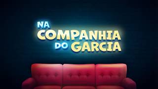 Na Companhia Do Garcia - 25/08/2026
