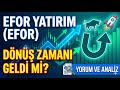 Efor Yatırım (EFOR) Dönüş Zamanı Geldi mi? | Yorum ve Analiz