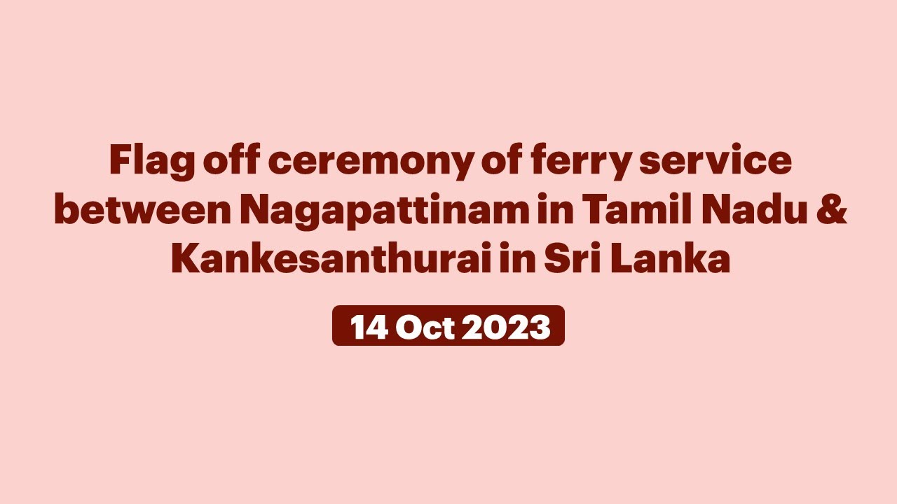 Flag off ceremony of ferry service between Nagapattinam in Tamil Nadu