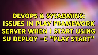 Celebrity DevOps & SysAdmins: Issues in Play framework Server when I start using su deploy -c "play start" Net Worth