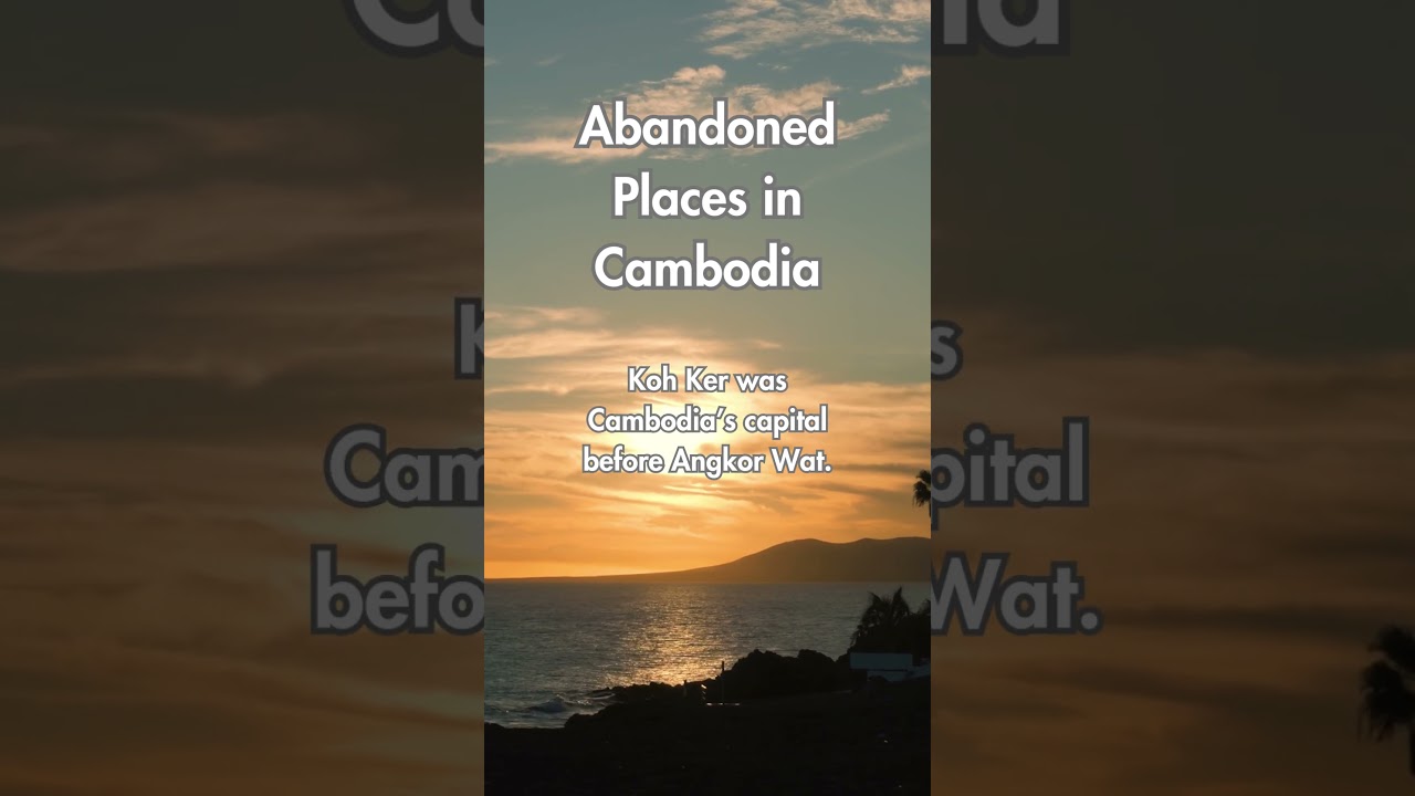 Abandoned Places in Cambodia