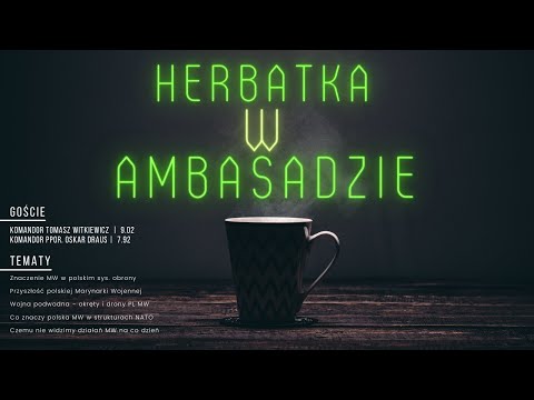 Herbatka w ambasadzie - Rozmowa o Polskiej Marynarce.