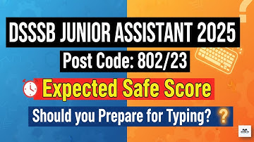 DSSSB 2025 Junior Assistant Expected Safe Score | Complete Attendance | Start Prepare for Typing ?