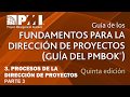 Guía PMBOK | 5ta Edición | CAPITULO 3 | PROCESOS DE LA DIRECCIÓN DE PROYECTOS | PARTE 3