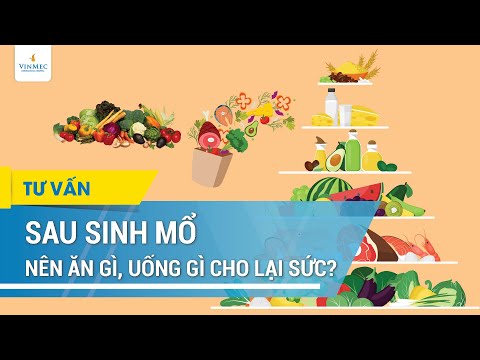 Sau sinh mổ ăn gì, uống gì an toàn & mau lại sức?