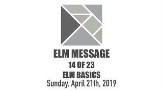 Message - 14 of 23 - Elm Basics