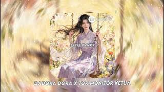 DJ DORA DORA X TOR MONITOR KETUA VIRAL TIKTOK TERBARU 2025 YANG KALIAN CARI!!!