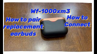 How to connect Sony wf-1000xm3 | replace earbud and Syncing