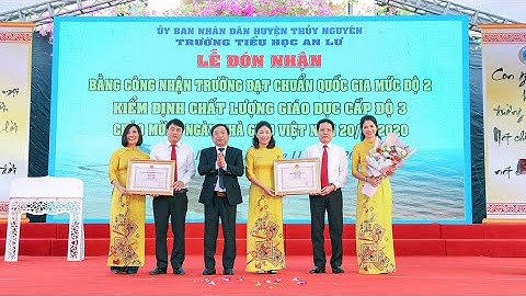 LỄ ĐÓN NHẬN BẰNG CÔNG NHẬN ĐẠT CHUẨN QG MỨC ĐỘ 2 KIỂM ĐỊNH CHẤT LƯỢNG GD CẤP ĐỘ 3 TRƯỜNG TH AN LƯ