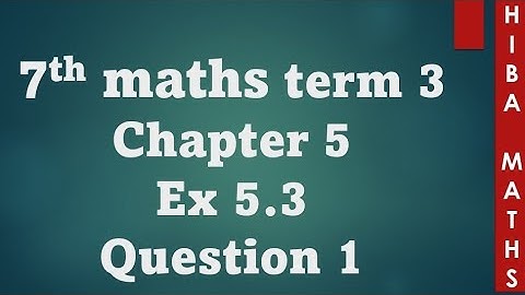 7th maths term 3 chapter 5 exercise 5.3 question 1 TN samacheer hiba maths