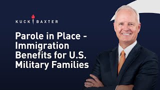Parole in Place - Immigration Benefits for U.S. Military Families | Kuck Baxter